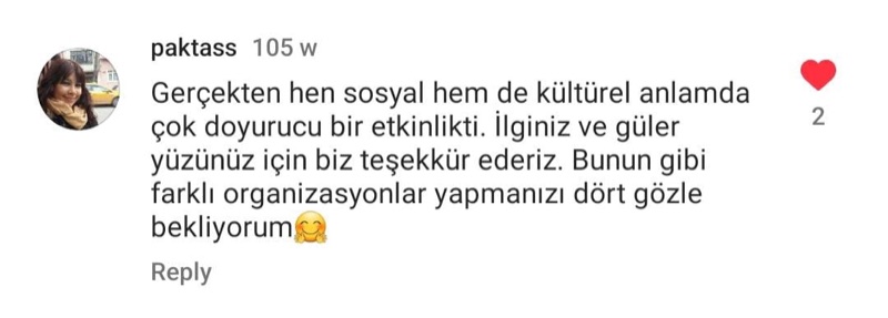 paktass kullanıcısının Instagram yorumu: Gerçekten hem sosyal hem de kültürel anlamda çok doyurucu bir etkinlikti. İlginiz ve güler yüzünüz için teşekkür ederiz.