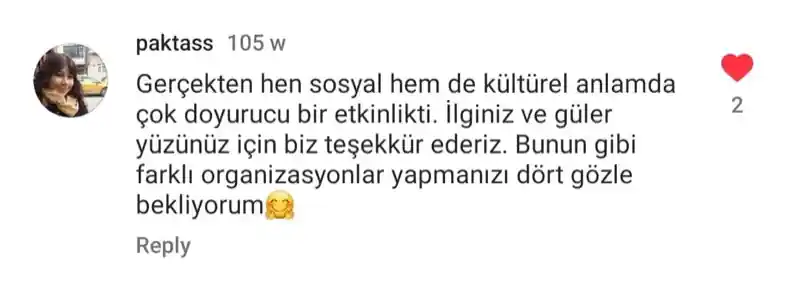paktass kullanıcısının Instagram yorumu: Gerçekten hem sosyal hem de kültürel anlamda çok doyurucu bir etkinlikti. İlginiz ve güler yüzünüz için teşekkür ederiz.