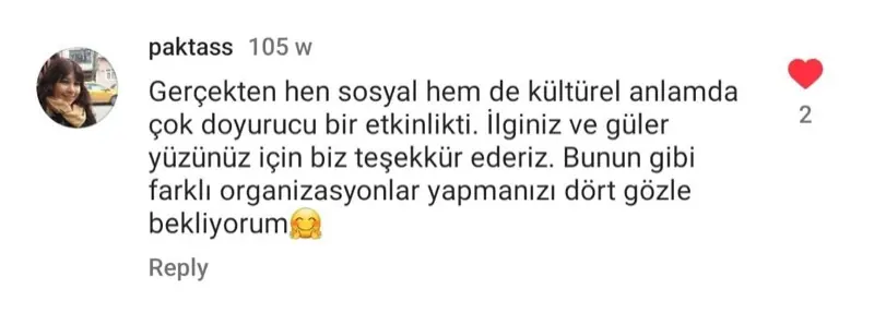 paktass kullanıcısının Instagram yorumu: Gerçekten hem sosyal hem de kültürel anlamda çok doyurucu bir etkinlikti. İlginiz ve güler yüzünüz için teşekkür ederiz.